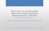 Tuvalu Language Week Education Resource 2016 · Week Education Resource 2016 ... e mua koutou o‘sala tena Malo mo tena amiotonu; kae ka fakaopoopogina atu a mea katoa kona ki a