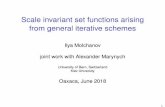 Scale invariant set functions arising from general ... fileScale invariant set functions arising from general iterative schemes Ilya Molchanov joint work with Alexander Marynych University