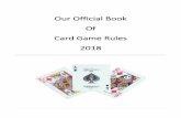 Our Official Book Of Card Game Rules 2018 - metzker.ca game rules/card games rules 2018.pdf · 2 | P a g e 10 Dime Rummy Players and Cards • 3-4 decks of cards, including jokers
