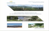 Energías Renovables en Guatemala - mem.gob.gtas-Renovables-en... · La historia de la generación de energía eléctrica en Guatemala da inicio en 1884, cuando se instaló la primera