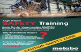 SAFETY Training - metabo.com · AFETY ZONE SAFETY Training Angle Grinder? Thousands of angle grinder related injuries are reported each year, injuries that could have been prevented.