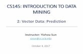 CS145: INTRODUCTION TO DATA MINING - UCLAweb.cs.ucla.edu/~yzsun/classes/2017Fall_CS145/Slides/02Vector_Data... · successive values is not known. ... distinction when the categories