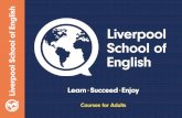 Liverpool School of English - lse.uk.net · Since 1999, we have provided expert English language training in a stimulating and supportive environment. Our aims at Liverpool School