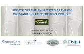 UPDATE ON THE FNIH OSTEOARTHRITIS BIOMARKERS CONSORTIUM ... · Following consensus Core Group approval, final SAP shared with the entire OA Biomarkers Project Team • Monthly meetings