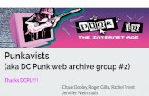 (aka DC Punk web archive group #2) - archivesunleashed.org · Punkavists (aka DC Punk web archive group #2) Thanks DCPL!!!! Chase Dooley, Roger Gillis, Rachel Trent, Jennifer Weintraub