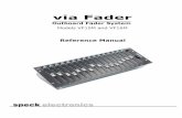 Via Fader VF10M and VF16M Manual Rev2.9.3 - speck.comspeck.com/pdf/viafader/Via_Fader_VF10M_and_VF16M_Manual.pdf · via Fader VF10M and VF16M Features Each fader channel has: · Active-balanced