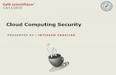 Cloud Computing Security - IEEE Morocco Section · Cloud Computing Security Café scientifique’’ 13/11/2015. Overview Definition Characteristics Advantages & Drawbacks Security