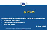 Problem definition Elements for legislation Way forward · p-FCM Regulating Printed Food Contact Materials -Problem definition -Elements for legislation -Way forward 5 May 2017 This