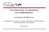 Trustworthy Computing and Attestation - cylab.cmu.edu · Security / μkernel ~100K process moderate Flicker