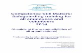 Competence Still Matters: Safeguarding training for all ... · Competence Still Matters: Safeguarding training for all employees and volunteers 2014 (A guide to the responsibilities