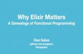 Why Elixir Matters A Genealogy of Functional Programming fileOutline 1. Introduction 2. Genealogy 3. History of Functional Programming 4. Why Elixir Matters 5. Moving Forward 6. Conclusion