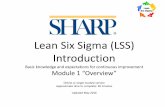Lean Six Sigma (LSS) Introduction - sharp.cloud-cme.com · Lean Six Sigma (LSS) Introduction Basic knowledge and expectations for continuous improvement Module 1 “Overview” Online