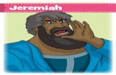 Jeremiah - Answers in Genesis · Jeremiah Major Prophets Old Testament Author: Jeremiah When It Happened: BC Chapters: Key People: Jeremiah, Kings of Judah Summary: God sent the prophet