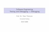 Software Engineering Testing and Debugging --- Debuggingproglang.informatik.uni-freiburg.de/teaching/swt/2009/v18-td-debug.en.pdf09.07.2009. Motivation Debugging isunavoidableand a