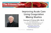 Improving Acute Care Using Coagulation Mixing Studiestriennial.asclsal.org/wp-content/uploads/2016/11/Session-17_Fritsma.pdf · Improving Acute Care Using Coagulation Mixing Studies