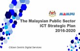 The Malaysian Public Sector ICT Strategic Plan 2016-2020 · Use of Panduan Pengurusan Projek ICT Sektor Awam (PPrISA) as the main reference Implement change management for all new