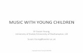 MUSIC WITH YOUNG CHILDREN - AHK · • European methods –Dalcroze, Kodaly, Orff, still very influential [methods can become inflexible, have evolved pedagogies, tend to become belief