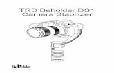TRD Beholder DS1 Camera Stabilizer - livedoor Blogblog.livedoor.jp/mrisawa/Beholder DS1 Manual.pdf · Beholder DS1 utilizing a double IMU sensors and with a 32 bits processing technology,