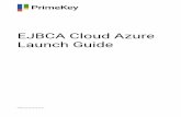 EJBCA Cloud Azure Launch Guide - download.primekey.com · Enter the EJBCA Superadmin Password in the dialog shown. This password will be used to retrieve the This password will be