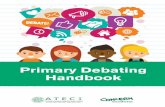Primary Debating Handbook - admin.concern.net · PRIMARY DEBATING HANDBOOK 3 Introduction to Primary Debating Why teach debating? How is this relevant in my classroom? I’m not sure