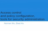Access control and policy configuration, tools for ... · Access control definition Access control is the selective restriction of access to resource. [1] Its function is to control