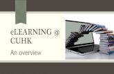 eLEARNING @ eLearning at CUHK - An overview Positioning of eLearning Enabling strategies and actions