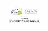 LAZADA SELLER FLEET / SELLER POS LAJU - Unicart · Step 1: Active your Lazada “seller fleet” As you may already know Lazada requires sellers to use their appointed shipping providers