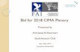 Bid for 2018 CIMA Plenarywiki.fai.org/download/attachments/31686700/BID+For+Saudi.pdfBid for 2018 CIMA Plenary Presented by Aref Jazaa Al-Shammari Saudi Aviation Club Nov. 25th, 2017