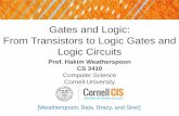 Gates and Logic: From Transistors to Logic Gates and Logic ... · Goals for Today 2 • From Switches to Logic Gates to Logic Circuits • Logic Gates • From switches • Truth