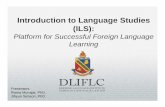 Introduction to Language Studies (ILS) - fbcinc.com · Introduction to Language Studies (ILS): Platform for Successful Foreign Language Learning Presenters: Rama Munajat, PhD. Jihyun