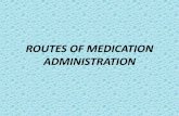 ROUTES OF MEDICATION ADMINISTRATION - Central Texas …content.ctcd.edu/courses/hprs2300/m16/docs/part5_routes_of_medication_admin.pdf · Buccal Between gum and cheek- tablet, capsule
