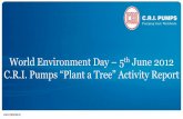 C.R.I. Pumps “Plant a Tree” Activity Report fileActivity Report… Thru’ this event, we have distributed tree saplings to public, School students, Govt Officials, Fire & Rescue