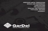 PRECISION METAL FABRICATION DESIGN ... - GarDel Metal …gardel.on.ca/wp-content/uploads/2015/12/GarDel_Brochure_2015.pdf · ABOUT GarDel Founded in 1973, GarDel Metal Products Incorporated