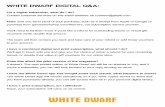 WHITE DWARF DIGITAL Q&A - whc-cdn.games-workshop.com · WHITE DWARF DIGITAL Q&A: Will there be any way to get White Dwarf digitally? No, there won’t be. Though there will, of course,