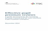 Effective pupil premium reviews - Tony Stephens · Effective pupil premium reviews A guide developed by the Teaching Schools Council and Sir John Dunford, Pupil Premium Champion November
