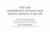 HIV and rehabilitation research and service delivery in the UK · HIV and rehabilitation research and service delivery in the UK Dr Simon Rackstraw Medical Director, Mildmay Mission