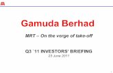 Gamuda Berhadgamuda.listedcompany.com/misc/Q311briefing.pdf · 1 Gamuda Berhad MRT – On the verge of take-off Q3 `11 INVESTORS’ BRIEFING 23 June 2011