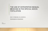 THE USE OF OSTEOPATHIC MANUAL MEDICINE IN THE SPECIAL ...files.academyofosteopathy.org/CME/OMED2017/Stanczak_OMMSpecialNeeds.pdf · operative paralytic ileus. Persons confined to
