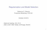 Regularization and Model Selection - Statistical Sciencercs46/lectures_2015/08-reg2/03Models_v2.pdf · Making Model Decisions Out-of-Sample vs In-Sample performance Regularization