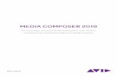MEDIA COMPOSER 2019 - connect.avid.com · MEDIA COMPOSER 2019 4 To preserve image and color quality throughout a modern, high-resolution HDR color workflow, we have significantly