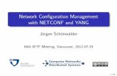Network Configuration Management with NETCONF and YANG · Network Con guration Management with NETCONF and YANG Jurgen Sch onw alder 84th IETF Meeting, Vancouver, 2012-07-29 1/90
