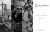 INVESTOR PRESENTATION - content.equisolve.net · PQE 2 Important Notice OTC: PQEFF | TSX Venture: PQE This presentation (the “Presentation”)about Petroteq Energy Inc. (“Petroteq”)is