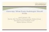 Otoscopy: What Every Audiologist Should Know - Phonak · Jacob Johnson, MD Partner, San Francisco Otolaryngology Medical Group Assistant Clinical Professor, UCSF Medical Advisor,