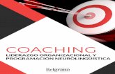 COACHING - aeducativos.orgaeducativos.org/ArchivosSubidos/ArchivosAdjuntos/Coaching-Liderazgo... · COACHING Liderazgo Organizacional y Programación Neurolingüística “No existe