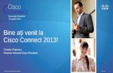 Bine ați venit la Cisco Connect 2013! · Mihai Barbulescu Eduard Munteanu Cristian Ionescu Dan Agache Razvan Iliescu Andrei Lucian Coman Rares Donca Eduard Gheorghiu Adrian Iacob