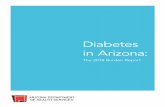 Diabetes in Arizona - azdhs.gov · strong force to minimize the burden of diabetes in community settings and delaying the development of secondary complications due to diabetes. According