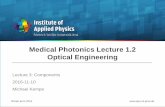 Medical Photonics Lecture 1.2 Optical EngineeringEngineering... · 2 Contents 8 No Subject Ref Date Detailed Content 1 Introduction Gross 20.10. Materials, dispersion, ray picture,