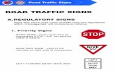 ROAD TRAFFIC SIGNS - lto.gov.phlto.gov.ph/images/Services_LTO/DL/Road_Traffic_Signs_v4.pdf · ~ Road Traffic Signs ROAD TRAFFIC SIGNS A.REGULATORY SIGNS Signs that inform road users