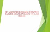 Internship presentation on KEY-AGGREGATE SEARCHABLE ... filekey-aggregate searchable encryption (kase) for group data sharing via cloud storage
