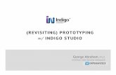 w/ INDIGO STUDIO - users.infragistics.com Prototyping.pdf · WHY INDIGO? Prototypes as user-facing deliverables Evaluate design-in-use then codify Humanize prototypes with Stories